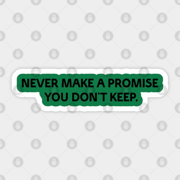 NEVER MAKE A PROMISE YOU DON'T KEEP Sticker by Christian ever life